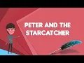 What is Peter and the Starcatcher Explain Peter and the Starcatcher