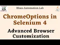 ChromeOptions in Selenium 4 Advanced Browser Customization