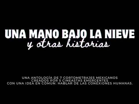 Trailer UNA MANO BAJO LA NIEVE Y OTRAS HISTORIAS (Antología)