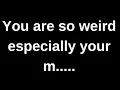 Lagu You are so weird especially your m..... love quotes  love messages love letter heartfelt messages