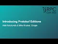 Introducing Protobuf Editions - Matt Kulukundis Mike Kruskal Google