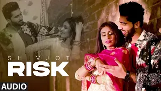 Risk (Full Audio Song) Shivjot | Gurlez Akhtar | Mistabaaz | Latest Punjabi Songs