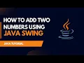 How to Add Two Numbers using Java Swing Java GUI Java Programming Tutorial