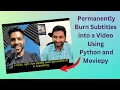 Add subtitles permanently to a using Python and Moviepy