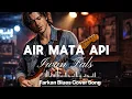 🎶Air Mata Api—Iwan Fals • Ai Farkan Blues Cover