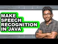 How to Make Speech Recognition in Java only Way