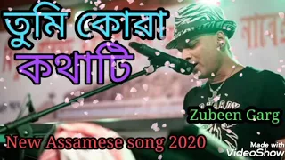 tumi kuwa kothati zubeen garg new assamese song 2020 zg media