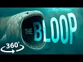 360 VR The Unsolved Mystery of the Bloop