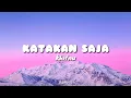 Katakan Saja - Khifnu  - Lyrics ( Slowed + Reverb )