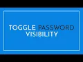 Toggle Password Visibility Using Javascript