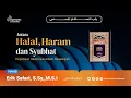 Lagu Antara Halal Haram \u0026 Syubhat - Ustadz Erik safari, S.Sy., M.S.I