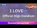 Download Lagu I LOVE… – Official Hige Dandism (Romaji Karaoke with guide)