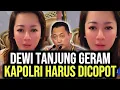 Download Lagu DEWI TANJUNG GERAM, KAPOLRI SAMPAI NANGIS, HARUS DICOPOT SEGERA