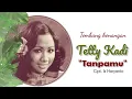 Download Lagu Tetty Kadi - Tanpamu (Lyric)