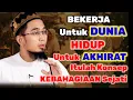 Lagu Bekerja Untuk DUNIA Hidup Untuk AKHIRAT, Itulah Konsep KEBAHAGIAAN Sejati #ceramah #hijrah 