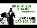 Download Lagu Do What You Gotta Do - Descendants 3 (Dad for One) MHA Lyric Prank!