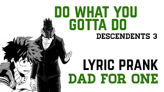 Download Do What You Gotta Do - Descendants 3 (Dad for One) MHA Lyric Prank! MP3