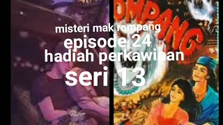 Download Misteri mak rompang episode 24 hadiah perkawinan seri 13 MP3