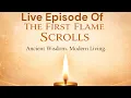 The First Flame Scrolls LIVE Episode 16-Embodiment as a Choice