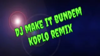 dj make it bundem versi koplo vs on my way koplo
