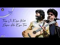 TUM KYA HO | Ft.Arijit Singh,Ankit Tiwari | Arijit Singh Archive 