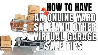 How To Have An Online Yard Sale And Other Virtual Garage Sale Tips