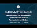 Oversight of the U S Postal Service The Financial Future Under Postmaster General Steiner
