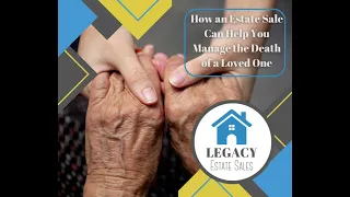 How an Estate Sale Can Help You Manage the Death of a Loved One