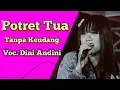 Download Lagu Potret Tua Tanpa Kendang || Voc. Dini Andini