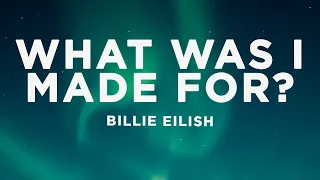Billie Eilish What Was I Made For Lyrics 