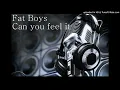 Fat Boys - Can you feel it