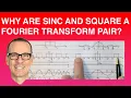 Why are Sinc and Square a Fourier Transform Pair