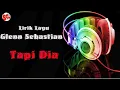 Download Lagu Glenn Sebastian  - Tapi Dia (Lirik Lagu)