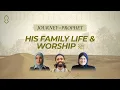 Download Lagu Session 4: His Family Life \u0026 Worship ﷺ | Journey with the Prophet ﷺ