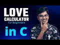 How To Make Love Calculator in C for Beginners Easy Short Code
