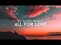 Download Lagu DJ SLOW REMIX  - All For Love (Gomez Lx Remix)
