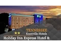 Holiday Inn Express Hotel Suites Knoxville - Knoxville Hotels Tennessee
