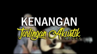 Download KOSLET FT KANCIL - KENANGAN (TARLINGAN AKUSTIK COVER | ANGGI - DEDE) MP3