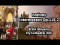 Download Lagu Brahms: Intermezzo in A major, Op.118 No.2 –  Erina Ishiayama  (Encore at Ely Cathedral, UK, 2024)