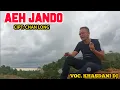 Download Lagu AEH JANDO || CIPT. CHEN LONG || VOC. KHASDANI DJ (Official Vidio Clip)