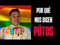 Origen de la palabra PUTO Por que nos dicen putos a los