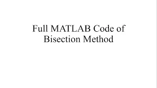 Bisection method with MATLAB Bisection Method Dr Abuzar Ghaffari