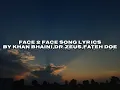 FACE 2 FACE-LYRICS|KHAN BHAINI|DR ZEUS|FATEH DOE|NEW PUNJABI SONG 2023|differ_vibes
