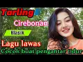 Lagu TARLING CIREBONAN KLASIK ~ LAGU LAWAS ~ COCOK BUAT PENGANTAR TIDUR