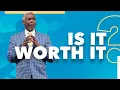 Is It Worth It Bishop Dale C Bronner