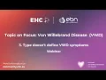 EHC - ERN-EuroBloodNet Topic on Focus on Von Willebrand Disease Type doesn t define VWD symptoms