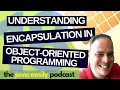 Understanding Encapsulation in Object Oriented Programming The Java Easily Podcast