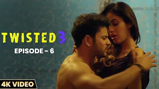 twisted 3 ep 06 4k video new hindi web series priya banerjee garima jain vikram bhatt