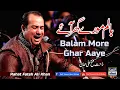 Lagu Balam More Ghar Aaye | Rahat Fateh Ali Khan | Superhit Classical Qawwali 2025
