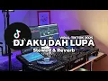Download Lagu DJ AKU DAH LUPA ~ VIRAL TIKTOK 2025 ( Slowed \u0026 Reverb )